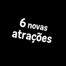 6 Novas Atrações